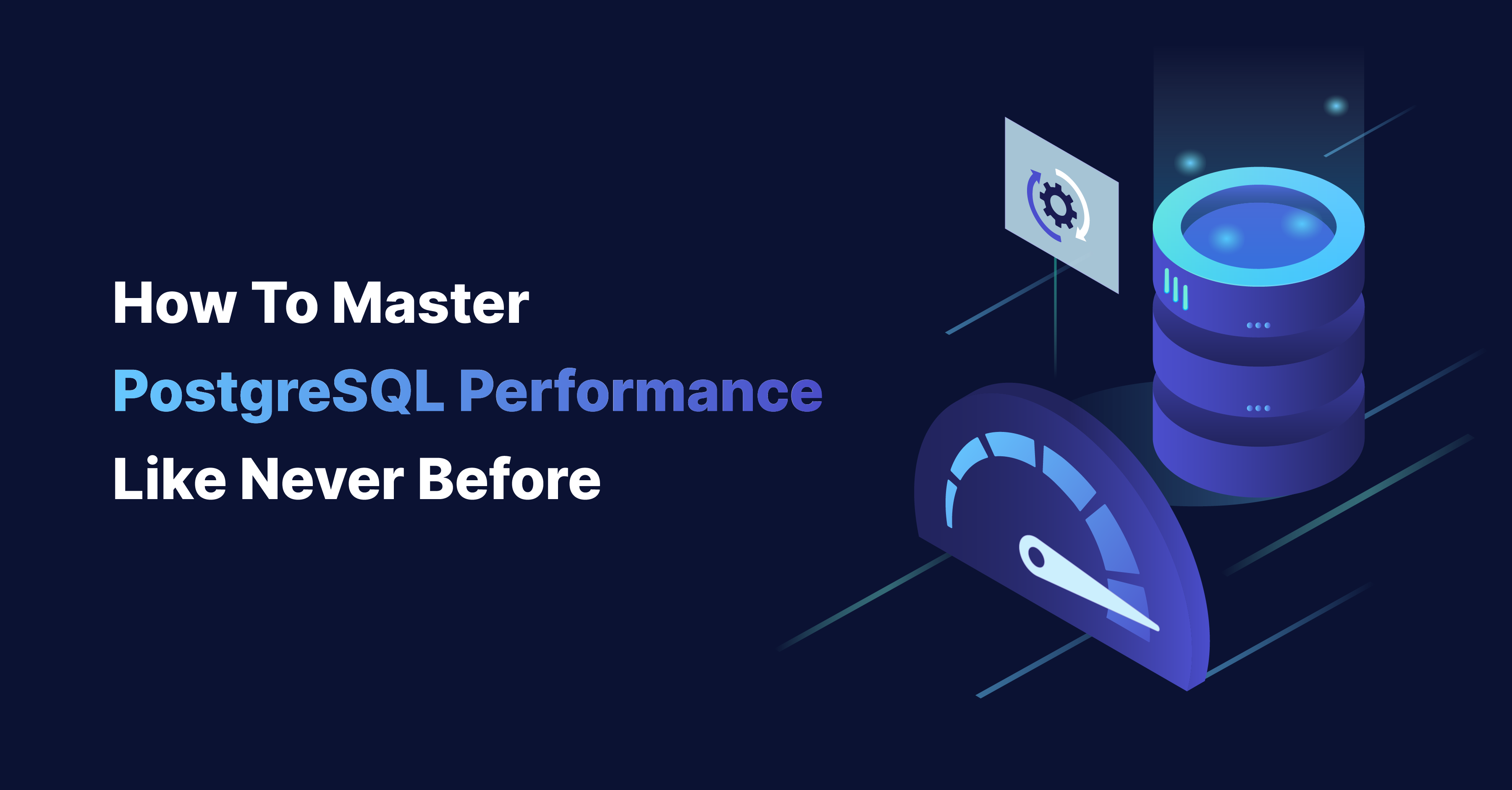 How To Master PostgreSQL Performance Like Never Before Metis